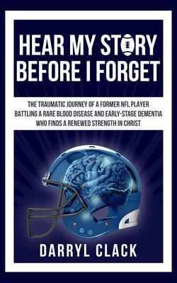 Hear My Story Before I Forget: The Traumatic Journey of a Former NFL Player