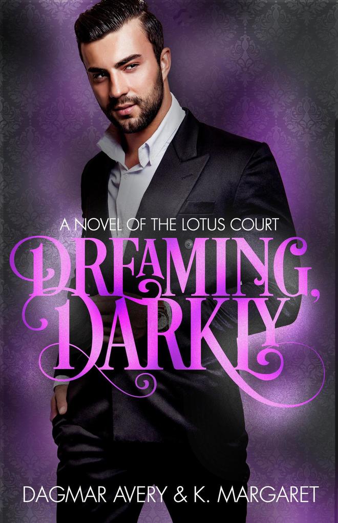 Dreaming Darkly: a Novel of the Lotus Court