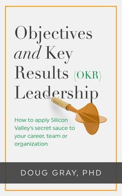 Objectives + Key Results (OKR) Leadership;