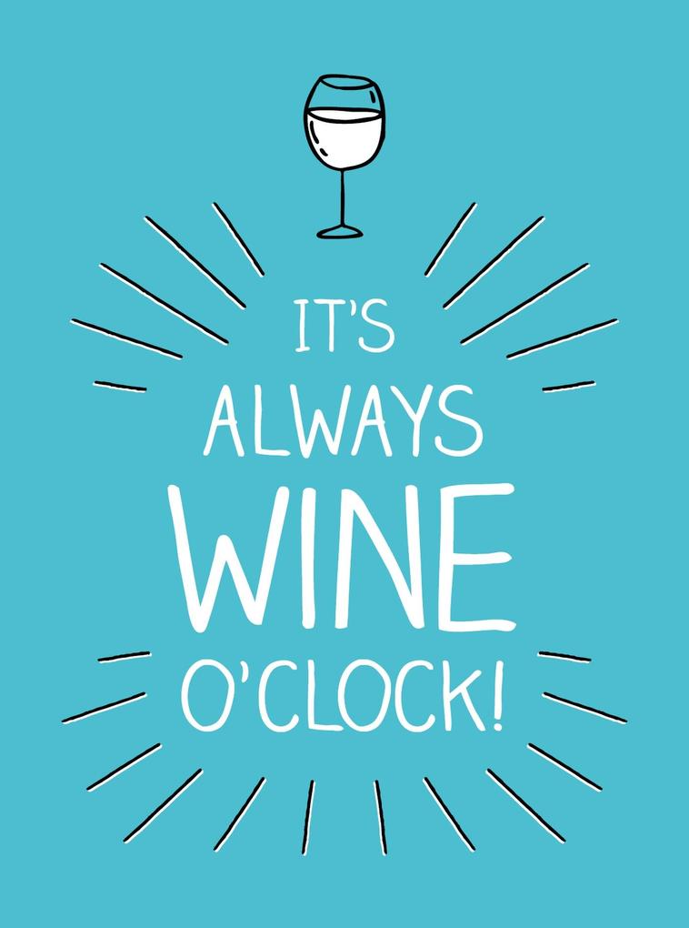 It‘s Always Wine O‘Clock