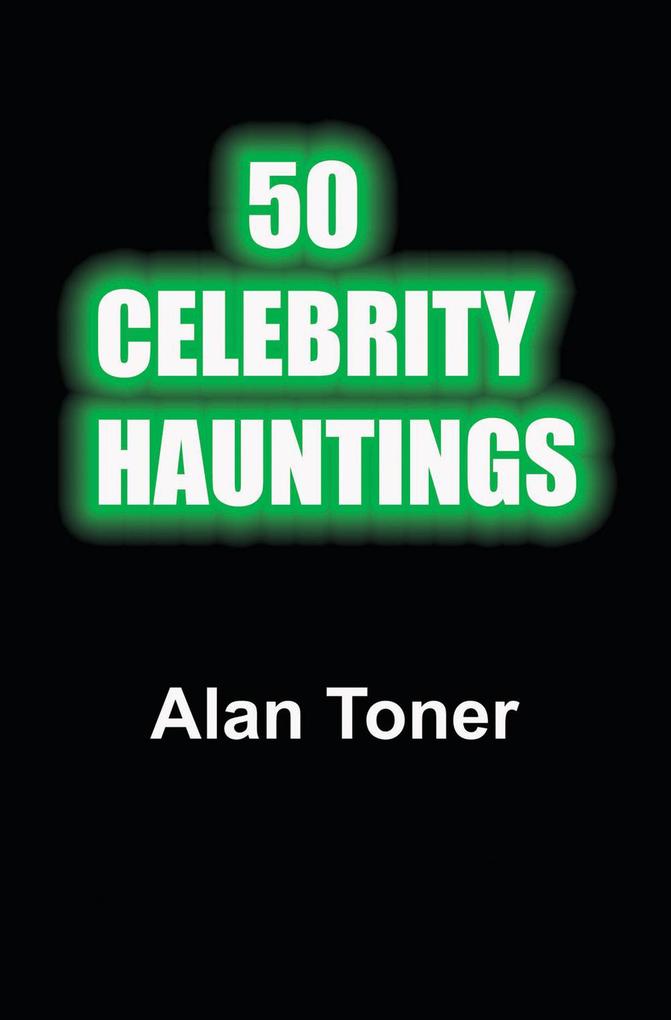 50 Celebrity Hauntings