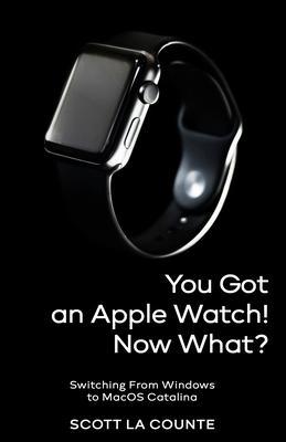 You Got An Apple Watch! Now What?