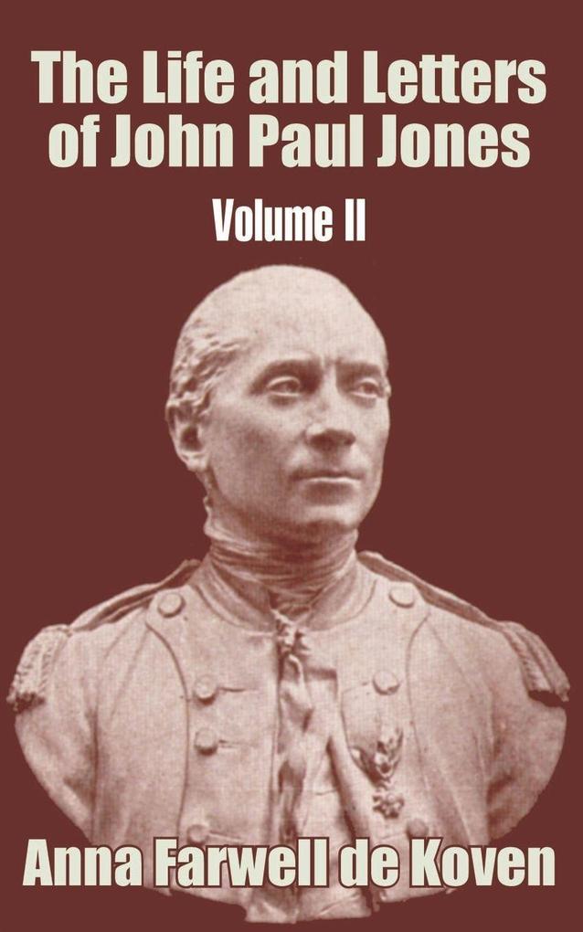 Life and Letters of John Paul Jones (Volume II) The