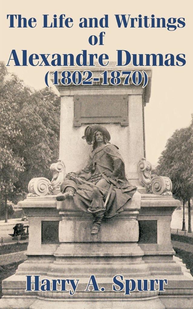 Life and Writings of Alexandre Dumas (1802-1870) The