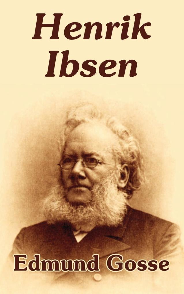 Henrik Ibsen - Edmund Gosse