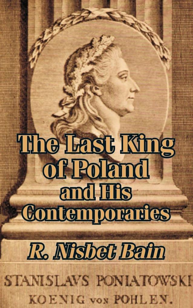 Last King of Poland and His Contemporaries The