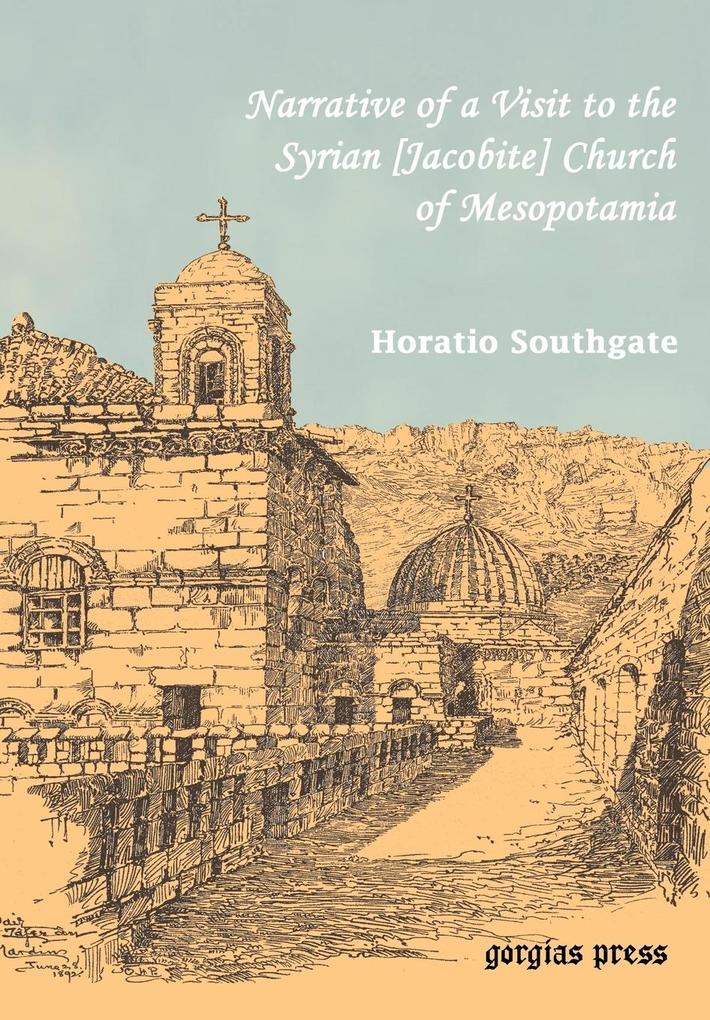 Southgate Horatio. Narrative of a Visit to the Syrian [Jacobite] Church of Mesopotamia; With Statements and Reflections Upon the Present State of Chr - Horatio Southgate