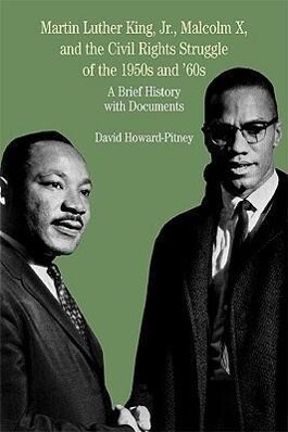 Martin Luther King Jr. Malcolm X and the Civil Rights Struggle of the 1950s and 1960s