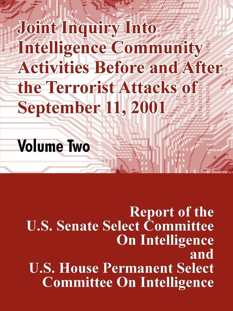 Joint Inquiry Into Intelligence Community Activities Before and After the Terrorist Attacks of September 11 2001 (Volume Two)