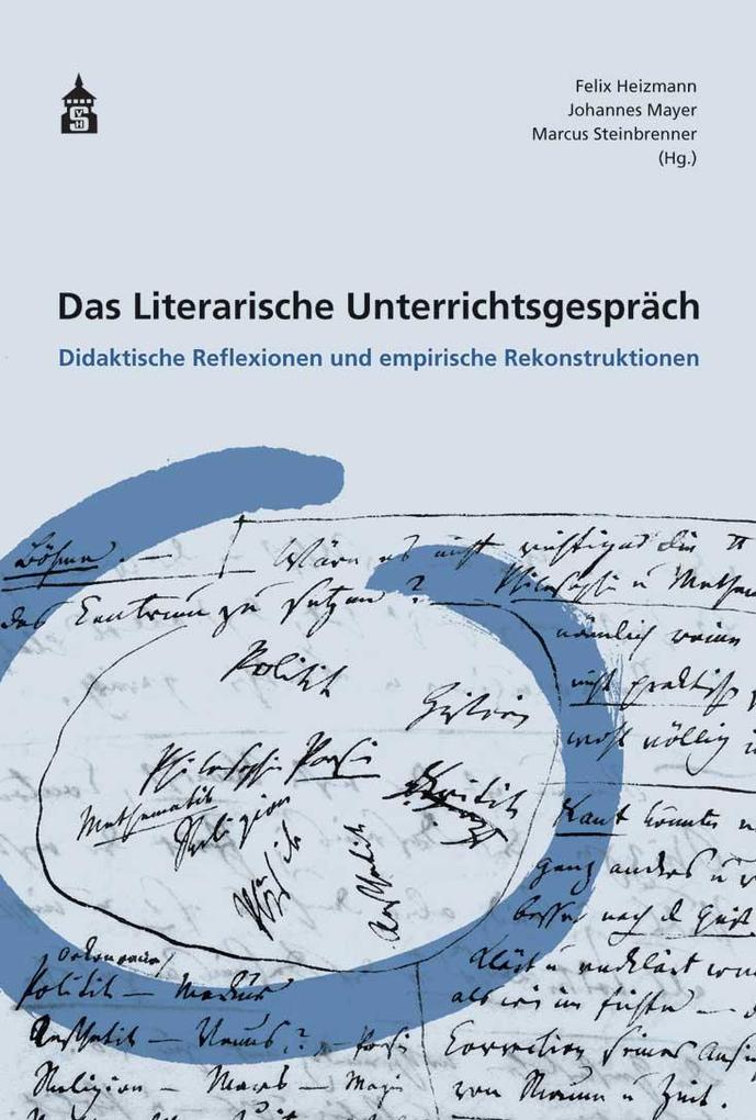 Schneider Hohengehren Das Literarische Unterrichtsgespräch: Didaktische Reflexionen Und Empirische Rekonstruktionen - Bild 3
