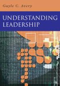 Understanding Leadership: Paradigms and Cases - Gayle C. Avery