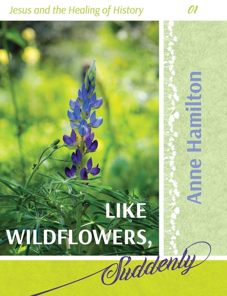 Like Wildflowers Suddenly
