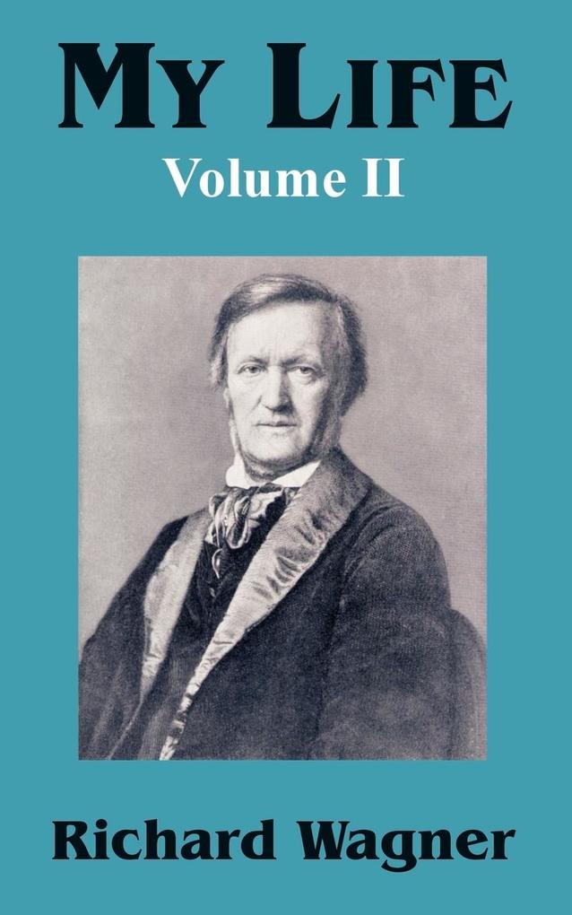 My Life (Volume II) - Richard Wagner