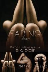 The Fading Trilogy: Fading Freeing Falling: Includes 2 BONUS short stories: Hoping and Finding Forever
