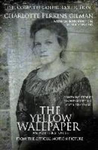 The Yellow Wallpaper and other stories: The Complete Gothic Collection
