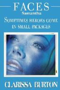 Faces Samantha: Sometimes heroes come in small packages