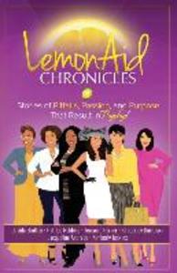 LemonAid Chronicles: Stories of Pitfalls Passion and Purpose that Result in Payday