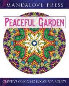 Peaceful Garden: Life Began In A Garden: A Creative Coloring Book for the Family! Take a walk through these garden-creature inspired co