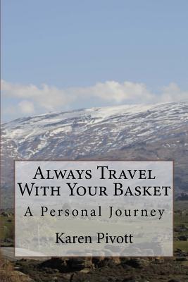 Always Travel With Your Basket: A Personal Journey
