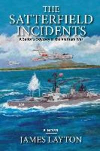 The Satterfield Incidents: A Sailor‘s Odyssey in the Vietnam War