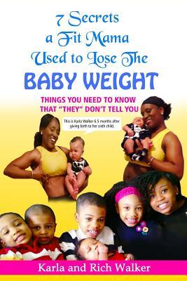 7 Secrets a Fit Mama Used to Lose the Baby Weight: Things you need to know that they don‘t tell you