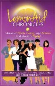 LemonAid Chronicles: Stories of Pitfalls Passion and Purpose That Result in Payday