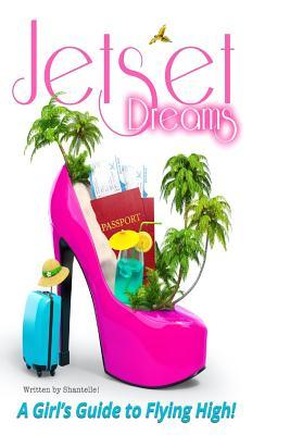 Jet Set Dreams: A Girl‘s Guide To Flying High