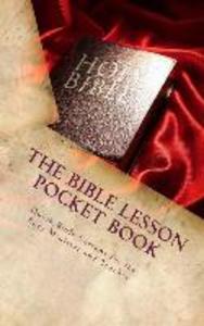The Bible Lesson Pocket Book: Quick Bible Lessons for the Busy Minister and Teacher...
