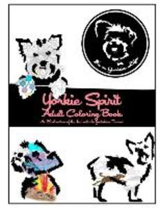 Yorkie Spirit Adult Coloring Book: An Exploration of the Indomitable Yorkshire Terrier