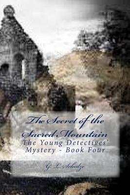 The Secret of the Sacred Mountain: The Young Detectives‘ Mystery - Book Four