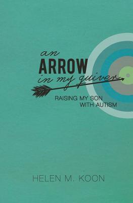 An Arrow In My Quiver: Raising My Son With Autism
