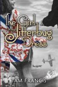 The Girl in the Jitterbug Dress: WWII Historical & Contemporary Romance
