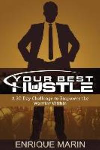 Your Best Hustle: : A 30 Day Challenge to Empower the Warrior Within