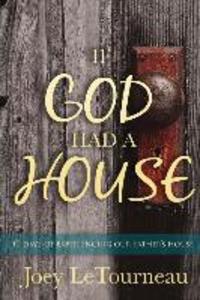 If God Had A House: 40 Days of Experiencing Our Father‘s House