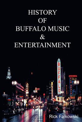 History of Buffalo Music & Entertainment: A Nostalgic Journey into Buffalo New York‘s Musical Heritage