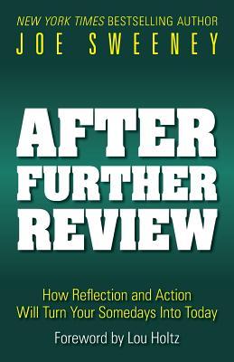 After Further Review: How Reflection and Action Will Turn Your Somedays Into Today