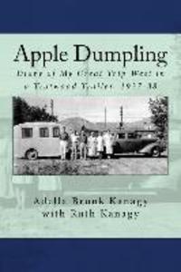 Apple Dumpling: Diary of My Great Trip West in a Trotwood Trailer 1937-38