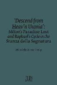 ‘Descend from Heav‘n Urania‘: Milton‘s Paradise Lost and Raphael‘s Cycle in the Stanza della Segnatura
