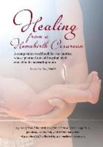 Healing from a Homebirth Cesarean: A companion workbook for any mother whose planned out-of-hospital birth ended in the operating room