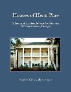 Houses of Heart Pine: A Survey of the Antebellum Architecture of Evans County Georgia