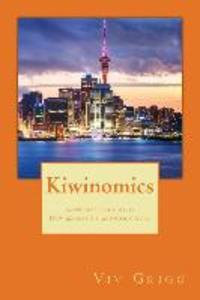 Kiwinomics: Conversations with New Zealand‘s Economic Soul