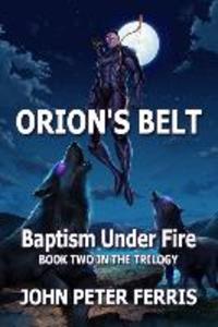 Orion‘s Belt: Baptism Under Fire