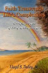 Faith Transcends Life‘s Complexities: The Infinite Power of Belief and Perserverance
