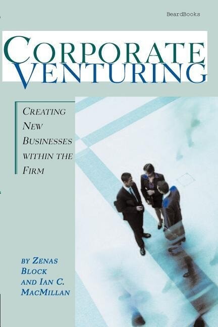 Corporate Venturing: Creating New Businesses within the Firm