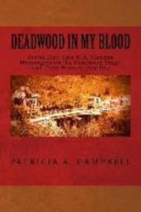 Deadwood in my Blood: Boone May Gale Hill Shotgun Messengers on the Deadwood Stage and Their Historic Families
