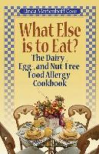 What Else is to Eat?: The Dairy- Egg- and Nut-Free Food Allergy Cookbook