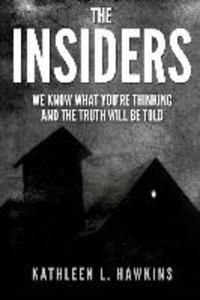 The Insiders: We Know What You‘re Thinking and the Truth will be Told
