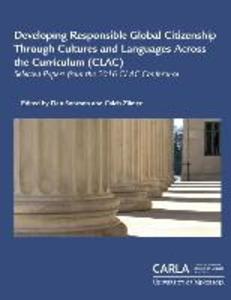 Developing Responsible Global Citizenship Through Cultures and Languages Across the Curriculum (CLAC): Selected Papers from the 2016 CLAC Conference