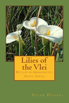 Lilies of the Vlei: My Life in Amanzimtoti South Africa