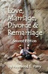 Love Marriage Divorce and Remarriage: Second Edition